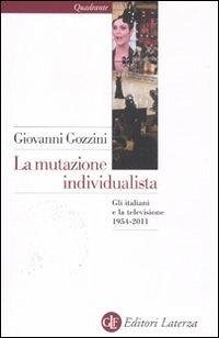 Cover La mutazione individualista. Gli italiani e la televisione 1954-2011