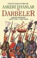 Osmanli Imparatorlugunda Askeri Isyanlar ve Darbeler - Önal, Ahmet; Afyoncu, Erhan; Demir, Ugur