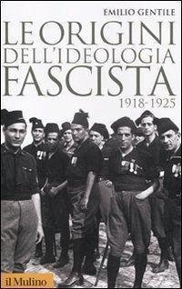 Cover Le origini dell'ideologia fascista. 1918-1925