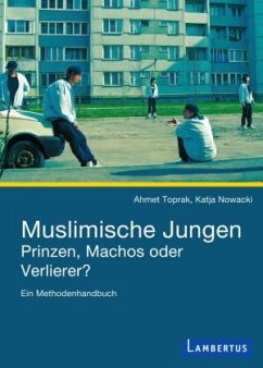 Muslimische Jungen - Prinzen, Machos oder Verlierer? - Toprak, Ahmet;Nowacki, Prof. Dr. Katja