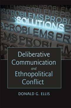 Deliberative Communication and Ethnopolitical Conflict - Ellis, Donald G.