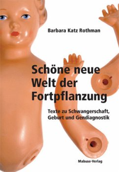 Schöne neue Welt der Fortpflanzung - Katz Rothman, Barbara