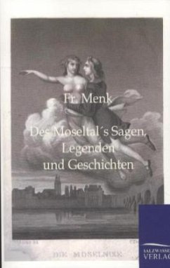 Des Moseltals Sagen, Legenden und Geschichten - Menk, Fr.