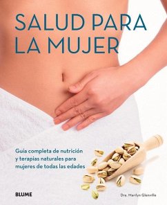 Salud Para La Mujer: Guía Completa de Nutrición Y Terapias Naturales Para Mujeres de Todas Las Edades - Glenville, Marilyn