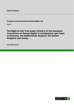 The Right to Fair Trial under Article 6 of the European Convention on Human Rights in Immigration Law Cases in Germany, the Netherlands, Belgium, the United Kingdom and Turkey