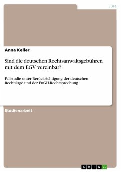 Sind die deutschen Rechtsanwaltsgebühren mit dem EGV vereinbar? - Keller, Anna