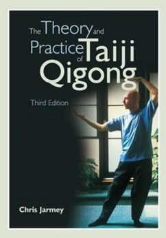 The Theory & Practise of Taiji Qigong, 3rd Edition - Jarmey, C