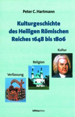 Kulturgeschichte des Heiligen Römischen Reiches 1648 bis 1806 - Hartmann, Peter Claus