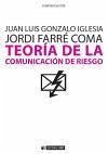 Teoría de la comunicación de riesgo - Farré Coma, Jordi; Gonzalo Iglesia, Juan Luis