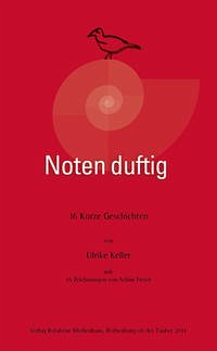 NOTEN DUFTIG. 16 kurze Geschichten - Keller, Ulrike