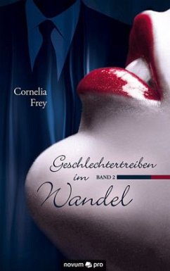 Geschlechtertreiben im Wandel - Frey, Cornelia