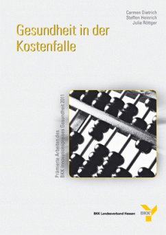 Gesundheit in der Kostenfalle - Dietrich, Carmen;Heinrich, Steffen;Röttger, Julia