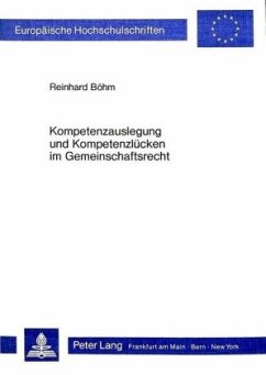 Kompetenzauslegung und Kompetenzlücken im Gemeinschaftsrecht - Böhm, Reinhard