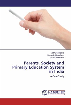 Parents, Society and Primary Education System in India - Sengupta, Atanu;Choudhury, Somnath;Mukherjee, Tusher