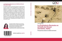 La Prehistoria Reciente en el Golfo de Orosei (Cerdeña, Italia) - Spanedda, Liliana