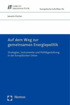 Auf dem Weg zur gemeinsamen Energiepolitik - Fischer, Severin