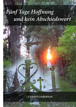 Fünf Tage Hoffnung und kein Abschiedswort - Sabernak, Carmen