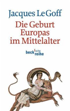 Die Geburt Europas im Mittelalter - Le Goff, Jacques