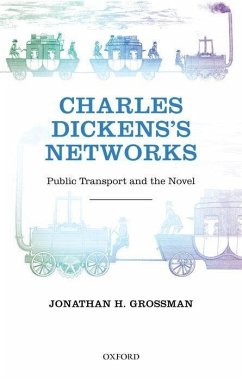 Charles Dickens's Networks: Public Transport and the Novel - Grossman, Jonathan H.