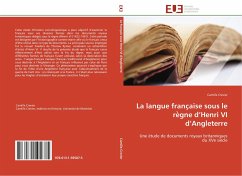 La langue franc¿aise sous le re¿gne d'Henri VI d'Angleterre Cover La langue franc¿aise sous le re¿gne d'Henri VI d'Angleterre
