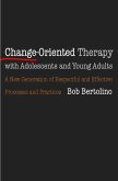 Change-Oriented Therapy with Adolescents and Young Adults: The Next Generation of Respectful Processes and Practices