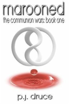 Marooned: Book One: The Communion Wars - Druce, P. J.