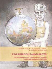 Psychiatrische Landschaften - Dietrich-Daum, Elisabeth (Herausgeber), Hermann J. W. (Herausgeber) Kuprian und Siglinde Clementi