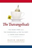 The Teavangelicals: The Inside Story of How the Evangelicals and the Tea Party Are Taking Back America