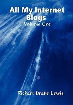 All My Internet Blogs, Volume One - Lewis, Richart Drake