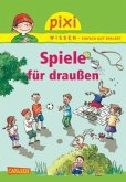 Spiele für draußen / Pixi Wissen Bd.64