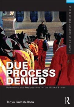 Due Process Denied: Detentions and Deportations in the United States - Golash-Boza, Tanya