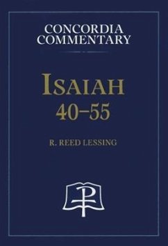 Isaiah 40-55 - Concordia Commentary - Lessing, R.