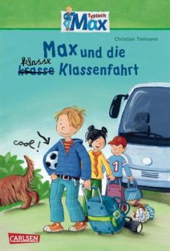 Max und die klasse (krasse) Klassenfahrt / Typisch Max Bd.1 - Tielmann, Christian
