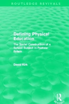 Defining Physical Education (Routledge Revivals) - Kirk, David