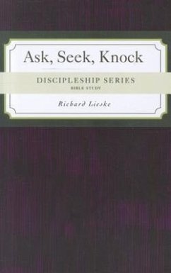 Ask, Seek, Knock: Take It to the Lord in Prayer - Lieske, Richard