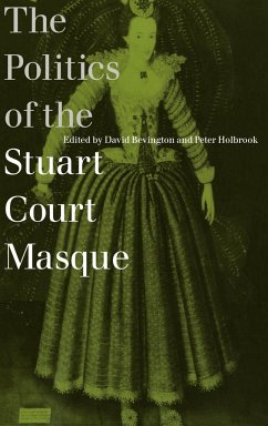 The Politics of the Stuart Court Masque - Bevington, David / Holbrook, Peter (eds.)