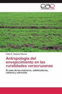 Antropología del envejecimiento en las ruralidades veracruzanas - Vázquez Palacios, Felipe R.