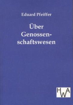 Über Genossenschaftswesen - Pfeiffer, Eduard