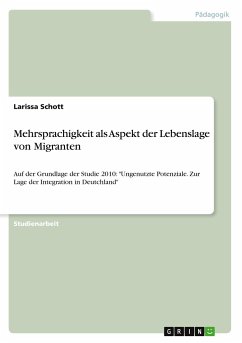 Mehrsprachigkeit als Aspekt der Lebenslage von Migranten - Schott, Larissa
