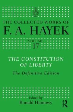 The Constitution of Liberty - Hayek, F A