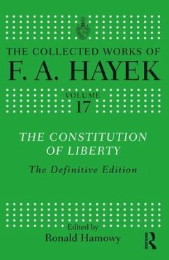 The Constitution of Liberty - Hayek, F.A.