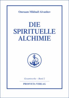 Die spirituelle Alchimie - Aivanhov, Omraam M