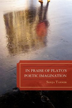 In Praise of Plato's Poetic Imagination - Tanner, Sonja