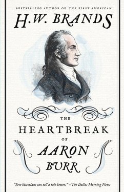 The Heartbreak of Aaron Burr - Brands, H W