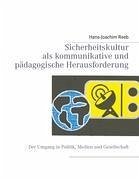 Sicherheitskultur als kommunikative und pädagogische Herausforderung - Reeb, Hans-Joachim