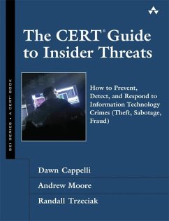 The CERT Guide to Insider Threats - Cappelli, Dawn M.; Moore, Andrew P.; Trzeciak, Randall F.