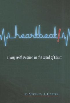 Heartbeat! Living with Passion in the Word of Christ - Carter, Steven; Carter, Stephen J