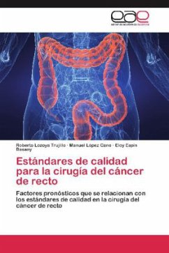 Estándares de calidad para la cirugía del cáncer de recto - Lozoya Trujillo, Roberto;López Cano, Manuel;Espín Basany, Eloy