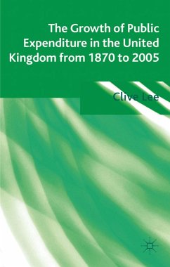 The Growth of Public Expenditure in the United Kingdom from 1870 to 2005 - Lee, Clive