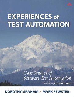 Experiences of Test Automation: Case Studies of Software Test Automation - Graham, Dorothy; Fewster, Mark